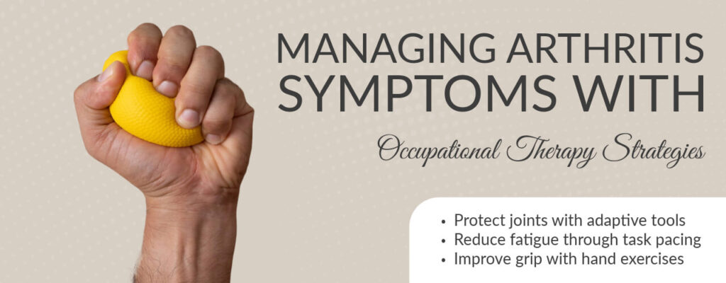 Managing Arthritis Symptoms with Occupational Therapy Strategies