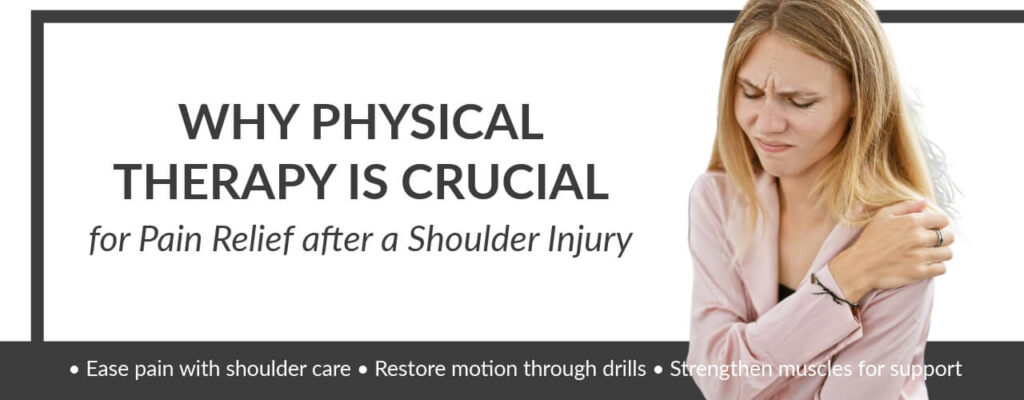 Why Physical Therapy Is Crucial for Pain Relief after a Shoulder Injury